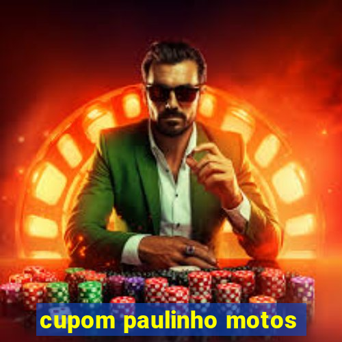 cupom paulinho motos